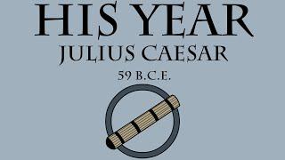 His Year Julius Caesar 59 B.C.E.