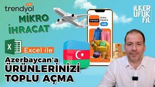 Trendyol Mikro E-ihracat Azerbaycana Ürünleri Toplu Açma