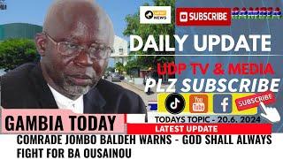 COMRADE JOMBO BALDEH WARNS - GOD SHALL ALWAYS FIGHT FOR BA OUSAINOU