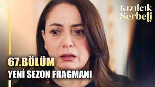 KIZILCIK ŞERBETİ 67.BÖLÜM 1. FRAGMANI - YENİ SEZON