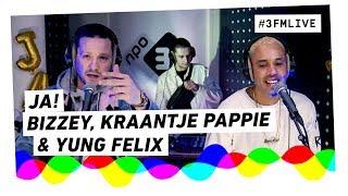 Bizzey Kraantje Pappie & Yung Felix - JA  3FM Live