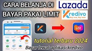 Terbaru Cara Bayar Lazada Lewat KREDIVO  bayar belanjaan lazada pakai limit kredivo