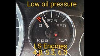 LS ENGINE LOW OIL PRESSURE 4.8 5.3 6.0  Most common causes and fixes