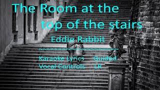 The Room At The Top Of The Stairs  Eddie Rabbit  Karaoke Lyrics by CS Ling Studio