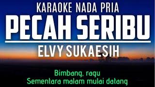 PECAH SERIBU - ELVY SUKAESIH Karaoke Nada Rendah Pria +3