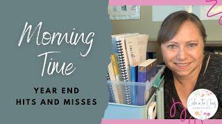 Homeschool Morning Time Update  Year End Review  Morning Basket Hits and Misses