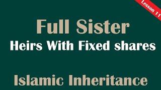 Full Sister خت لأب و أم Ukht - Heirs with fixed shares ذوي الفروض Lesson 11- Islamic Inheritance