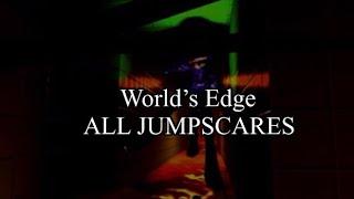 Roblox World’s Edge ALL JUMPSCARES