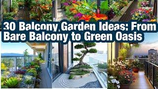 30 Balcony Garden Ideas From Bare Balcony to Green Oasis