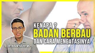 KENAPA BADAN BERBAU? Tips dan Cara Menghilangkan Bau Badan.Ketiak Berbau Busuk Walaupun Guna Dedoran