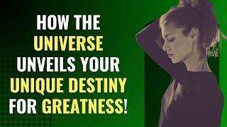 How the Universe Unveils Your Unique Destiny for Greatness  Awakening  Spirituality  Chosen Ones