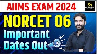 NORCET 6 Exam Important Dates  AIIMS 2024 Exam Dates Out  Complete Details  By Raju Sir