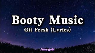 Booty Music Thats the way I like it - Git Fresh Lyrics Tiktok Song 