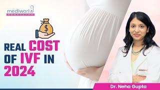 IVF में कितना खर्चा होता है? 2024 Cost of IVF Treatment in India  Mediworld Fertility  Delhi