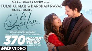 Is Qadar  Tulsi Kumar Darshan Raval  Sachet-Parampara  Sayeed Quadri  Arvindr K  Bhushan K