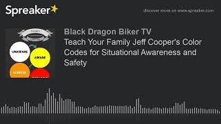 Teach Your Family Jeff Coopers Color Codes for Situational Awareness and Safety