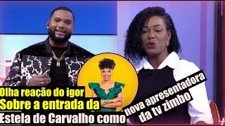 ULTIMA HORA Igor reage a Estela De carvalho nova apresentadora da TV ZIMBO