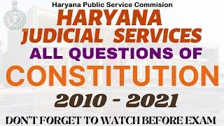 HJS - CONSTITUTION - ALL QUESTIONS OF CONSTITUTION - HARYANA  JUDICIAL SERVICES - 2010 - 2021