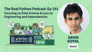 Focusing on Data Science & Less on Engineering and Dependencies  Real Python Podcast #191