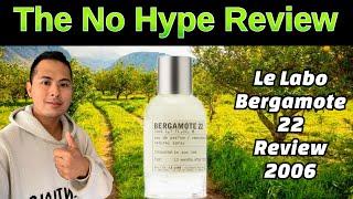 LE LABO BERGAMOTE 22 REVIEW 2006  THE HONEST NO HYPE FRAGRANCE REVIEW