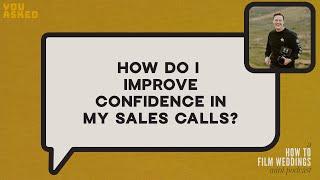 How Do I Improve Confidence In My Sales Calls?