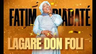 Fatim Diabaté Haute Gamme - Lagaré don foli  Son officiel 