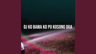 DJ Ko Bawa Ko Pu Kosong Dua