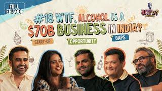 Ep #18  WTF Alcohol is a $70B Business in India?  Nikhil Kamath explores Gaps & Opportunities