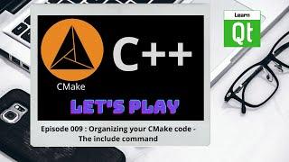 CMake-Episode 009 Organizing Your CMake Code - The include Command  CMake Starts Here