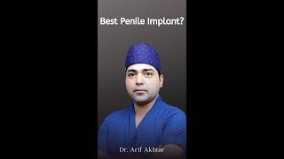Best Penile Implant  Dr Arif Akhtar #shorts
