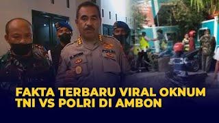 Fakta Terbaru Viral Oknum TNI VS Polri Adu Jotos di Ambon