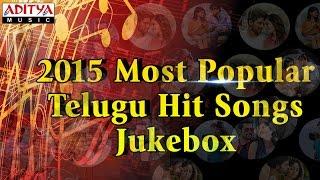 2015 Most Popular  Telugu Hit Songs Jukebox