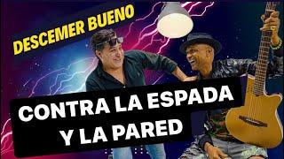 DESCEMER BUENO  CONTRA LA ESPADA Y LA PAREDROBERTICO COMEDIANTEEL PATIO DE ROBERTICO