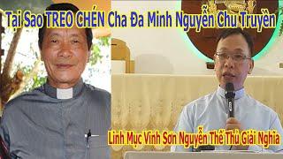 Tại Sao TREO CHÉN Cha Đa Minh Nguyễn Chu Truyền  Cha Vinh Sơn Nguyễn Thế Thủ