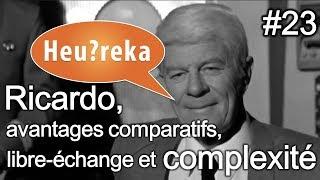 Ricardo avantages comparatifs libre-échange et complexité - Heu?reka #23