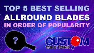 Top 5 Best Selling ALLROUND Table Tennis Blades 2023