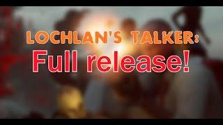 Lochlans Talker Full Release Previews