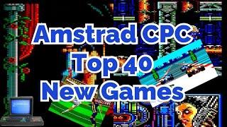 Amstrad CPC  Top 40 NEW GAMES