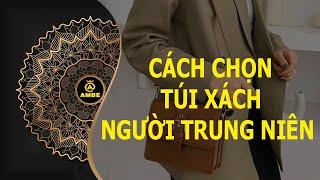 Cách chọn túi xách cho người trung niên đơn giản hiệu quả  chọn túi xách phù hợp  Ambe