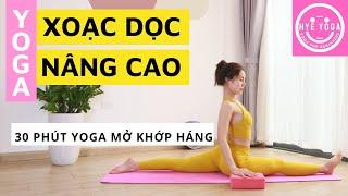 30 Phút Yoga Mở Khớp Háng  Yoga Xoạc Dọc  Yoga Nâng Cao  Hye Yoga