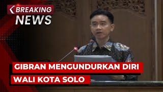 BREAKING NEWS - Gibran Ajukan Pengunduran Diri dari Wali Kota Solo ke DPRD