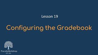 Moodle Lesson 19 Configuring the Gradebook