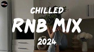 Chilled RnB Mix 2024  Chilled R&B jams for your most relaxed moods - RnB Spotify Playlist 2024