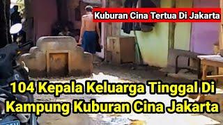 104 Kepala Keluarga Tinggal Di Kampung Kuburan Cina Jakarta