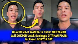 G1LA REMÂJA WANITA 14 Tahun MENYÂMAR Jadi DOKTOR Utk Seminggu DITÂHAN PØLIS Ini Pesan DOKTOR SAY