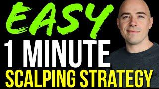 1 Minute Scalping Strategy - SO SIMPLE that anybody can do it