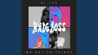 DJ Lag Mr Nation Thingz & K.C Driller - Hade Boss Official Audio