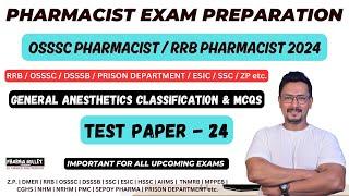 TEST 24  GENERAL ANESTHETICS CLASSIFICATION & MCQS  OSSSC PHARMACIST EXAM 2024  RRB PHARMACIST