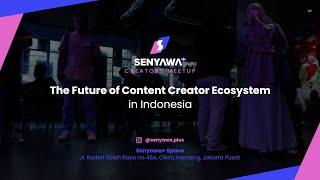 Senyawa+ Creators Meetup Aug 2023  The Future of Content Creator Ecosystem in Indonesia