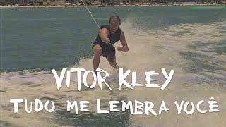 @vitorkley - Tudo Me Lembra Você Videoclipe Oficial